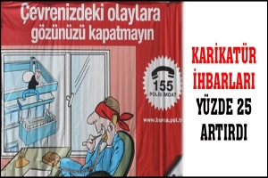 KARİKAT&Uuml;R İHBARLARI Y&Uuml;ZDE 25 ARTIRDI