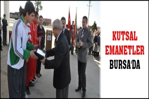 KUTSAL EMANETLER BURSA'DA