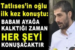 BABAM AYAĞA KALKINCA HERŞEYİ ANLATACAKTIR