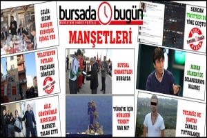 BURSA'DA 'BUG&Uuml;N'&Uuml;N &Ouml;NE &Ccedil;IKAN MANŞETLERİ