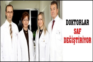 DOKTORLAR SAF DEĞİŞTİRİYOR