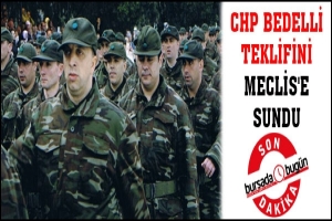 CHP BEDELLİ TEKLİFİNİ MECLİS'E SUNDU