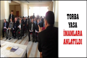 TORBA YASASI İMAMLARA ANLATILDI