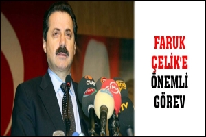 FARUK &Ccedil;ELİK'E &Ouml;NEMLİ G&Ouml;REV