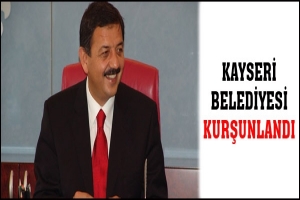 KAYSERİ BELEDİYESİ KURŞUNLANDI