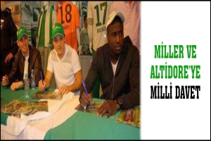 MILLER VE ALTIDORE'YE MİLLİ DAVET