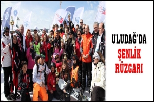 ULUDAĞ'DA ŞENLİK R&Uuml;ZGARI