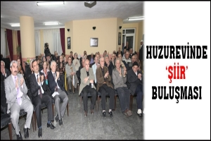 HUZUREVİNDE 'ŞİİR' BULUŞMASI