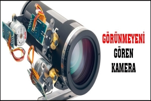 G&Ouml;R&Uuml;NMEYENİ G&Ouml;REN KAMERA