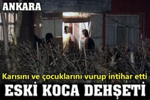 ANKARA'DA ESKİ KOCA DEHŞETİ