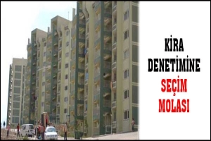 KİRA DENETİMİNE SE&Ccedil;İM MOLASI
