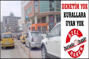 DENETİM YOK, KURALLARA UYAN YOK