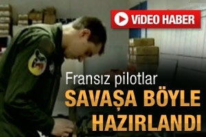 FRANSIZ PİLOTLAR B&Ouml;YLE HAZIRLANDI