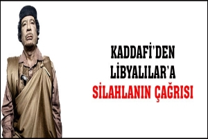KADDAFİ'DEN LİBYALILARA &Ccedil;AĞRI