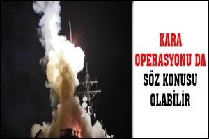 KARA OPERASYONU DA S&Ouml;Z KONUSU OLABİLİR