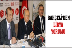 MHP LİDERİ BAH&Ccedil;ELİ'DEN LİBYA YORUMU