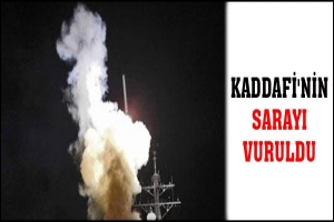 KADDAFİ'NİN SARAYI VURULDU