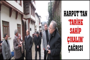 HARPUT'TAN 'TARİHE SAHİP &Ccedil;IKALIM' &Ccedil;AĞRISI