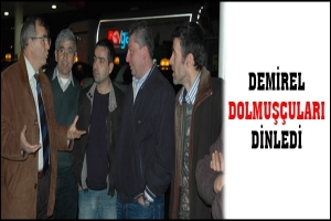 DEMİREL DOLMUŞ&Ccedil;ULARI DİNLEDİ