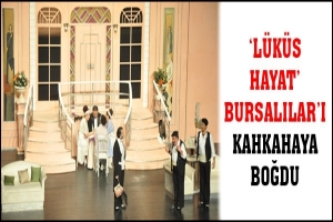 L&Uuml;K&Uuml;S HAYAT BURSALILAR'I KAHKAHAYA BOĞDU