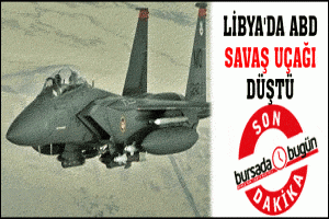 LİBYA'DA ABD SAVAŞ U&Ccedil;AĞI D&Uuml;ŞT&Uuml;