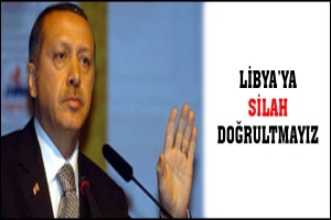 ERDOĞAN: LİBYA'YA SİLAH DOĞRULTMAYIZ