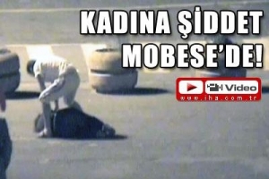 KADINA ŞİDDET MOBESE'DE