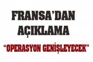 FRANSA'DAN OPERASYON A&Ccedil;IKLAMASI
