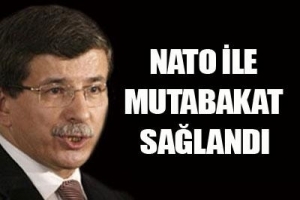 NATO İLE MUTABAKAT SAĞLANDI