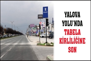YALOVA YOLU'NDA TABELA KİRLİLİĞİNE SON VERİLDİ