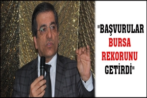 "BAŞVURULAR BURSA REKORUNU GETİRDİ"