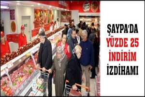 ŞAYPA'DA Y&Uuml;ZDE 25 İNDİRİM İZDİHAMI