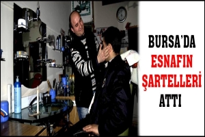 BURSA'DA ESNAFIN ŞARTELLERİ ATTI