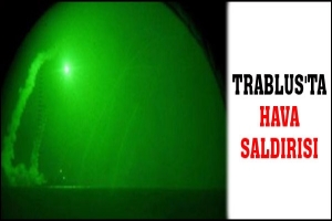 TRABLUS'TA HAVA SALDIRISI