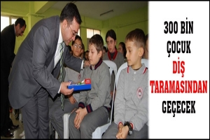 300 BİN &Ccedil;OCUK DİŞ TARAMASINDAN GE&Ccedil;ECEK