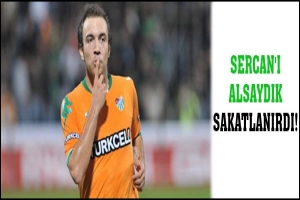SERCAN'I ALSAYDIK SAKATLANIRDI!