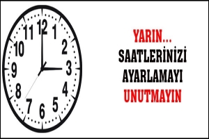 YARIN.. SAATLERİNİZİ AYARLAMAYI UNUTMAYIN