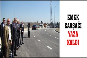 EMEK KAVŞAĞI YAZA KALDI