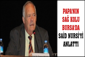 PAPA'NIN SAĞ KOLU BURSA'DA SAİD NURSİ'Yİ ANLATTI