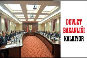DEVLET BAKANLIĞI KALKIYOR