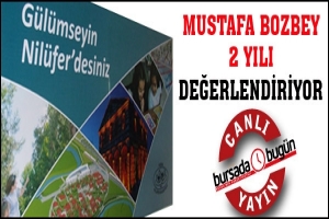 CANLI YAYIN... BOZBEY: NİL&Uuml;FER'İ &Ouml;RNEK YAPTIK