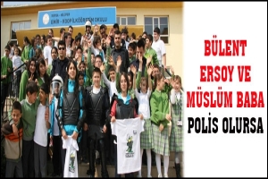 B&Uuml;LENT ERSOY VE M&Uuml;SL&Uuml;M BABA POLİS OLURSA