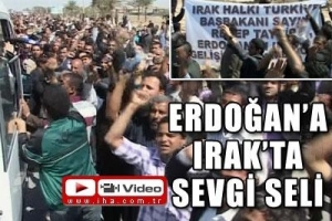 ERDOĞAN'A IRAK'TA SEVGİ SELİ