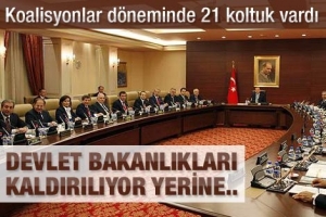 Y&Uuml;R&Uuml;TMEYE YENİ YAPI: DEVLET BAKANLIĞI KALKIYOR