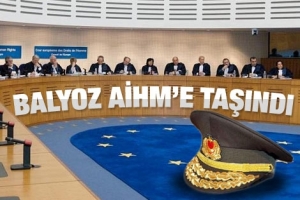 BALYOZ DAVASI AİHM'E TAŞINDI