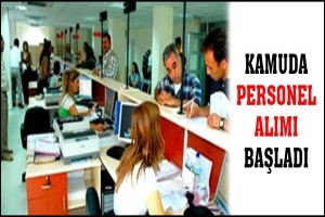 KAMUDA PERSONEL ALIMI BAŞLADI