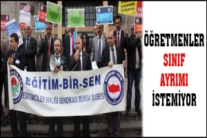 &Ouml;ĞRETMENLER SINIF AYRIMI İSTEMİYOR