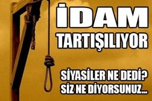 İDAM TARTIŞILIYOR