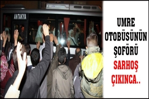 UMRE OTOB&Uuml;S&Uuml;N&Uuml;N ŞOF&Ouml;R&Uuml; SARHOŞ &Ccedil;IKINCA..