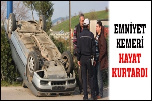 EMNİYET KEMERİ HAYAT KURTARDI